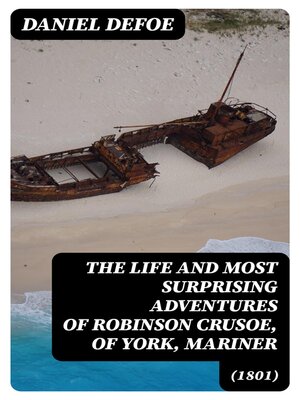 cover image of The Life and Most Surprising Adventures of Robinson Crusoe, of York, Mariner (1801)